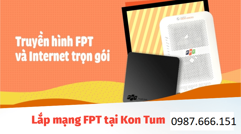 LẮP MẠNG FPT KonTum 18 lap mang fpt kon tum