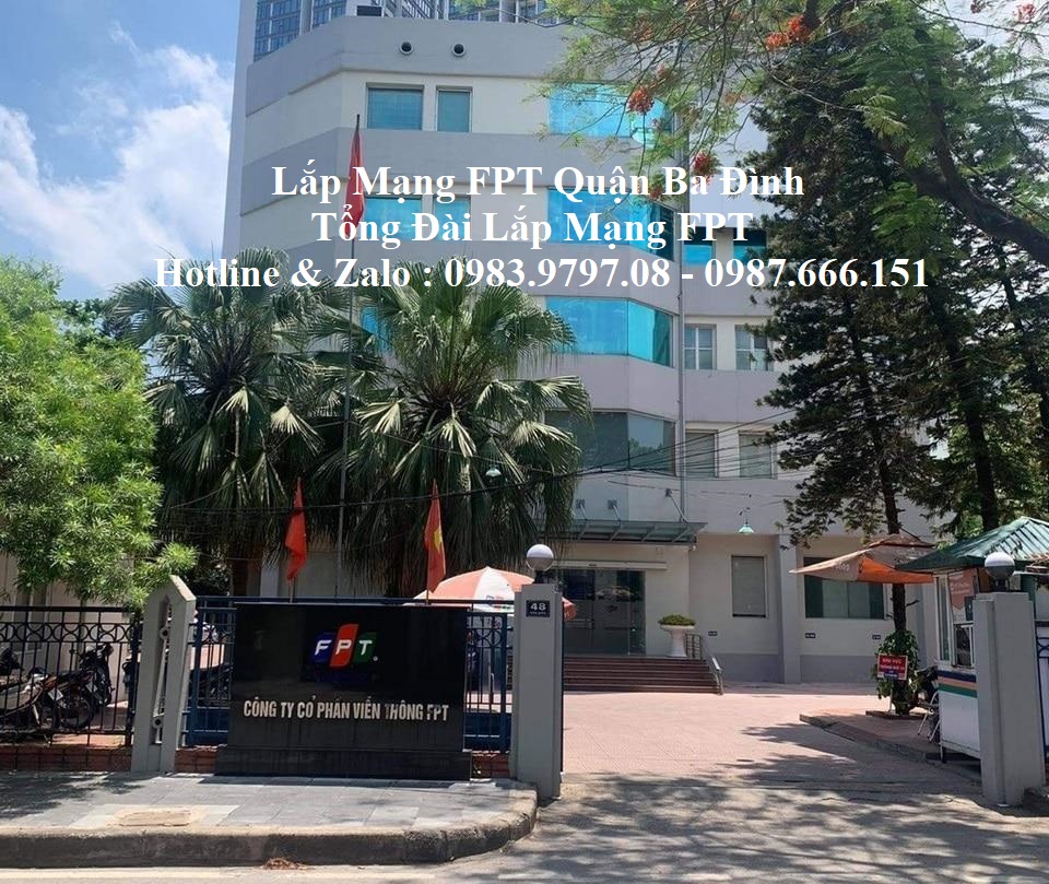 【Lắp Mạng FPT Quận Ba Đình】- Gói Cước Rẻ, Ưu Đãi Cực Lớn 15 dia chi fpt 48 van bao