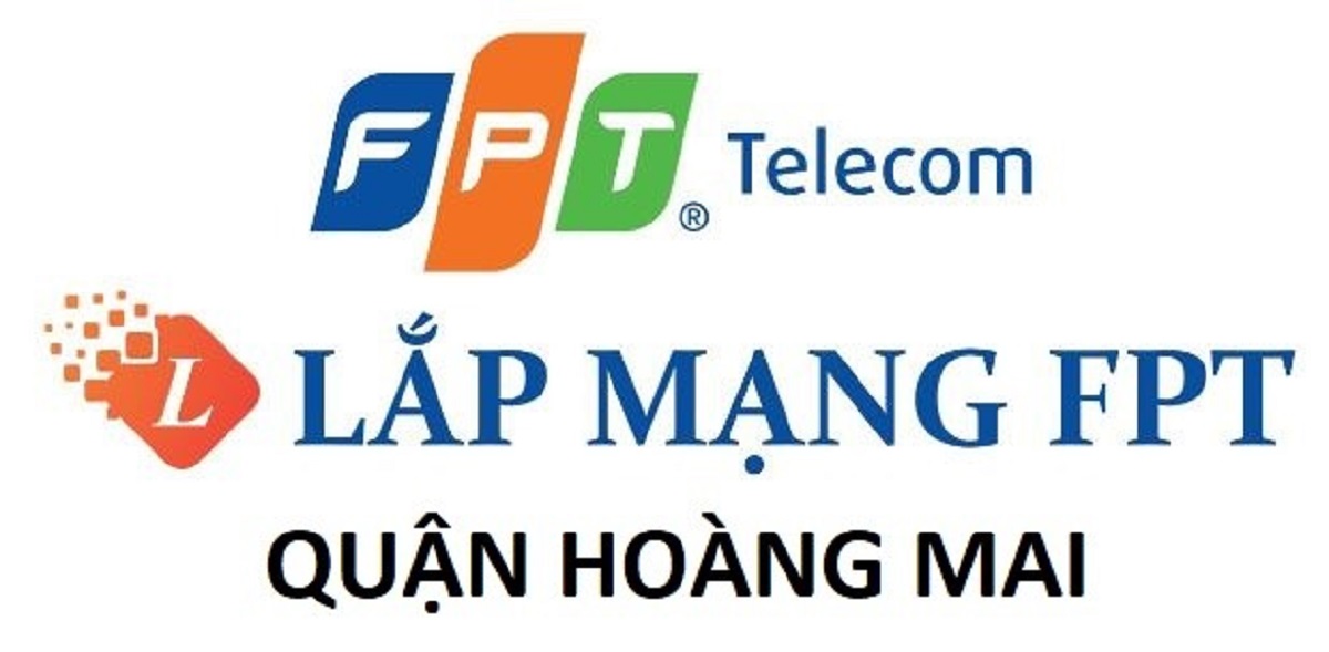 【Lắp Mạng FPT Hoàn Kiếm】- Tốc Độ Cao, Ưu Đãi Lớn, Lắp Tận Nơi 24/7 7 lắp mạng FPT Hoàng Mai