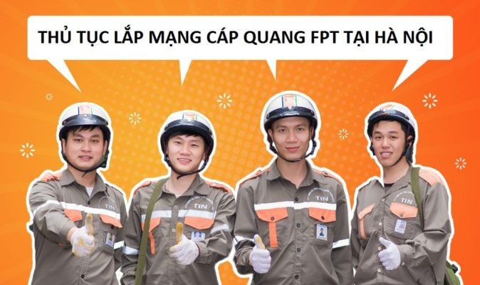 Thủ tục khi đăng ký lắp đặt mạng FPT Hà Nội nhanh chóng