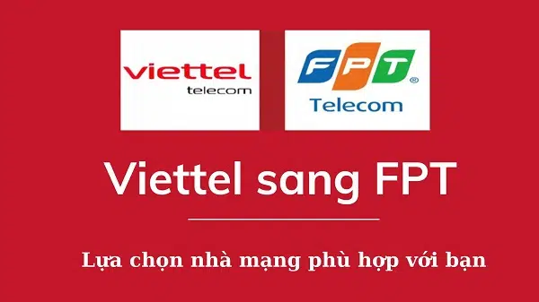 Chuyển từ nhà mạng khác sang FPT – Vì sao ngày càng nhiều người lựa chọn? 15 Viettel sang FPT