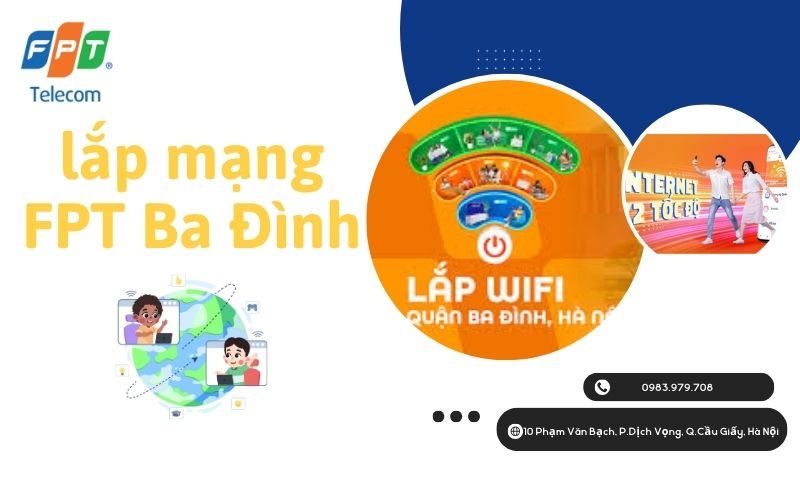 Lắp Mạng FPT Ba Đình: Đăng Ký Lắp Đặt Internet & Truyền Hình Cáp Ưu Đãi Lớn 36 lap mang fpt ba dinh